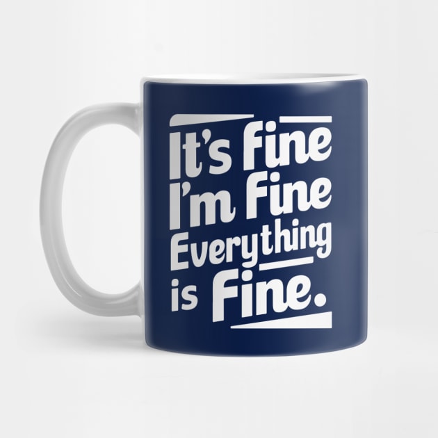 It's Fine I'm Fine Everything Is Fine by islem.redd